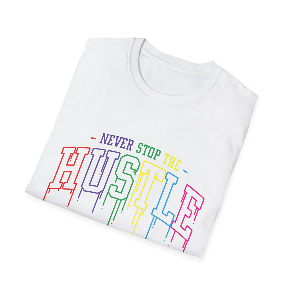 Never Stop The Hustle T-Shirt
