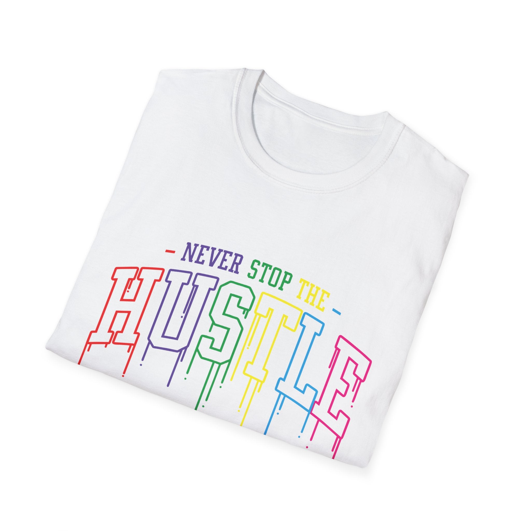 Never Stop The Hustle T-Shirt