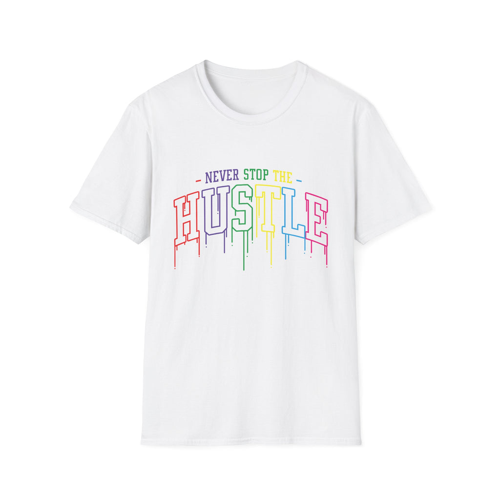 Never Stop The Hustle T-Shirt