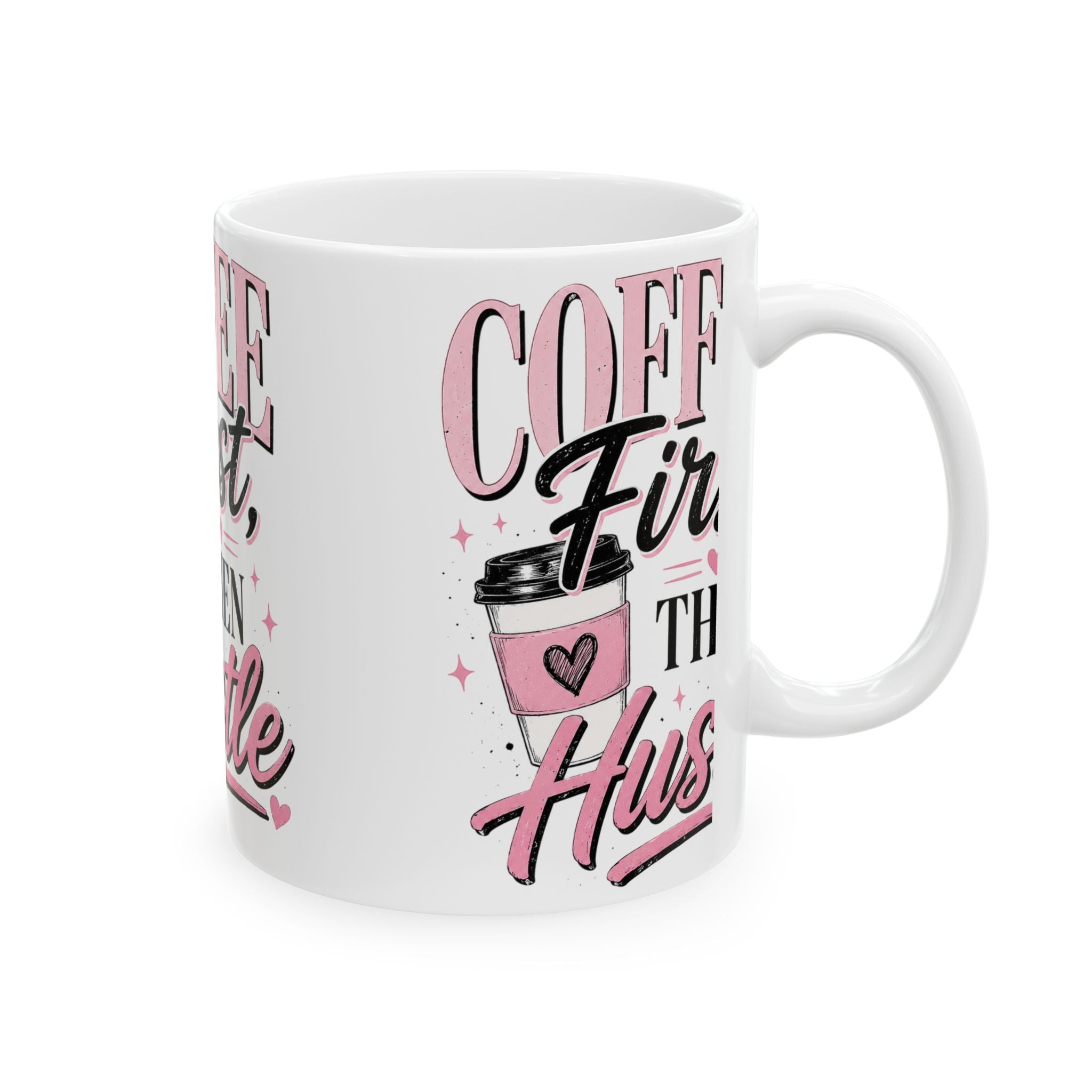 Coffee First Then Hustle Ceramic Mug