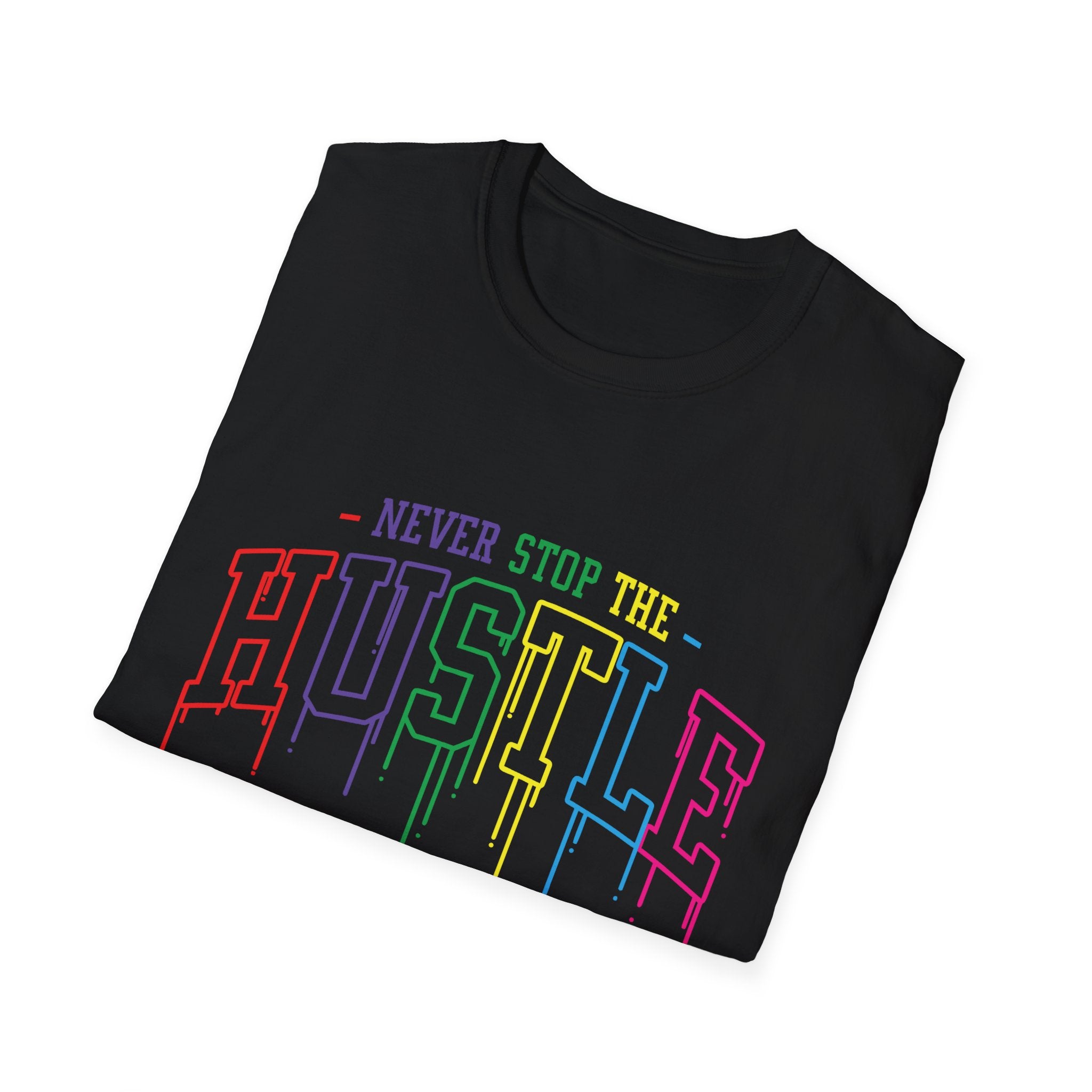 Never Stop The Hustle T-Shirt